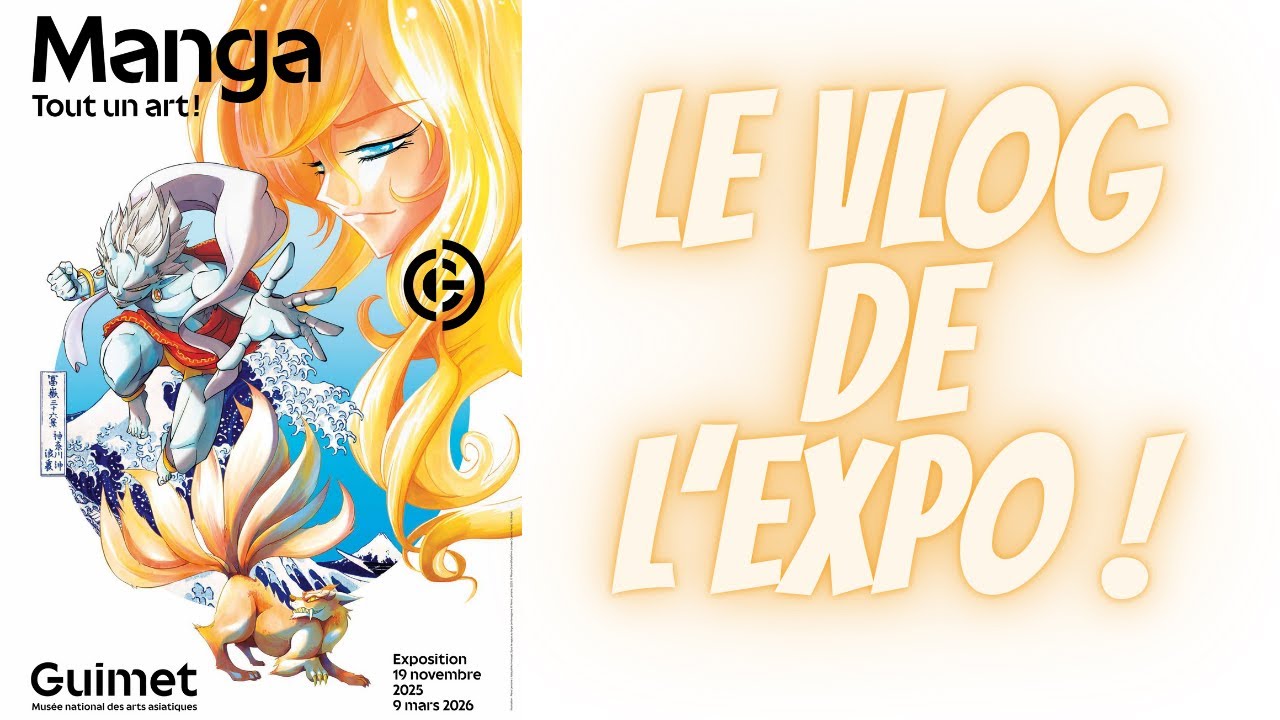 EXPO : MANGA, tout un art! LE VLOG !!