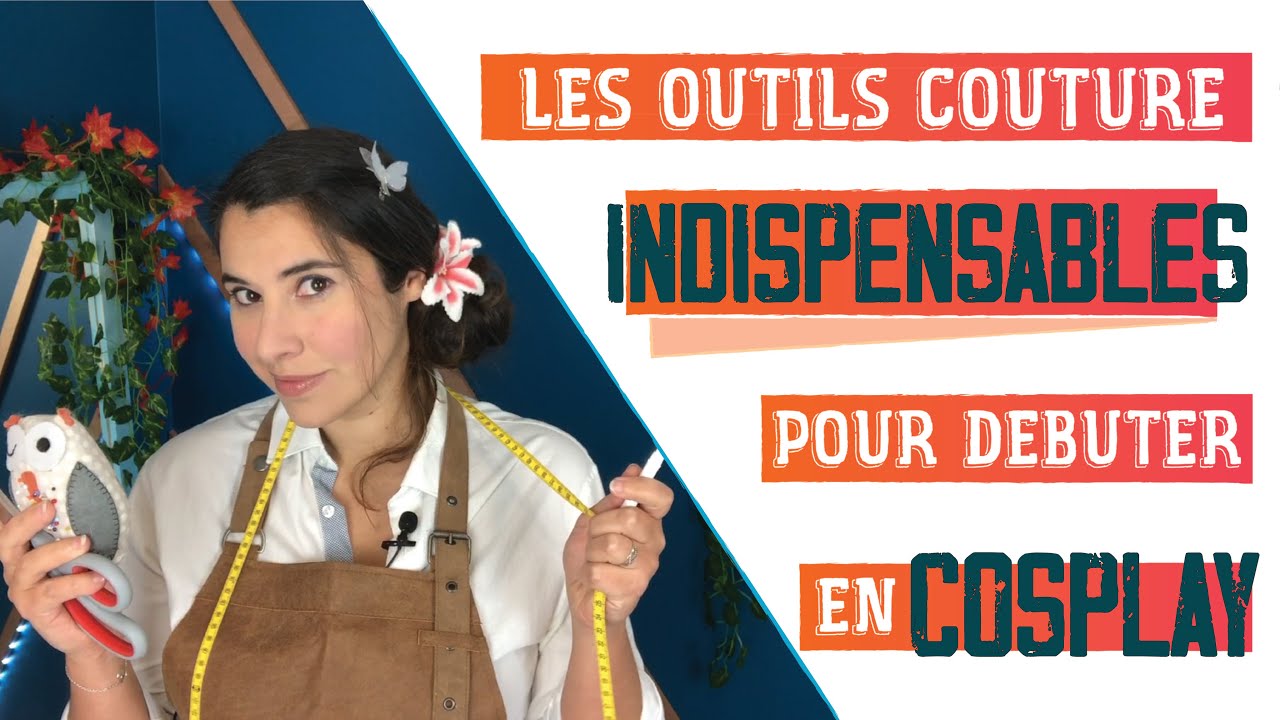 Débuter le cosplay : les outils couture indispensables